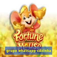 grupo whatsapp cdzinha